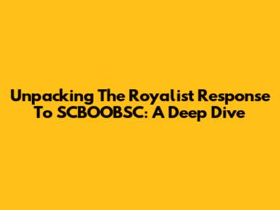 Unpacking The Royalist Response To SCBOOBSC: A Deep Dive