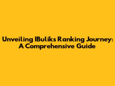 Unveiling IBulik's Ranking Journey: A Comprehensive Guide