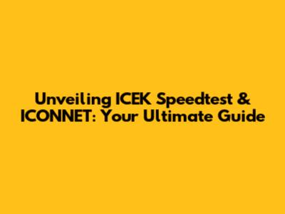 Unveiling ICEK Speedtest & ICONNET: Your Ultimate Guide