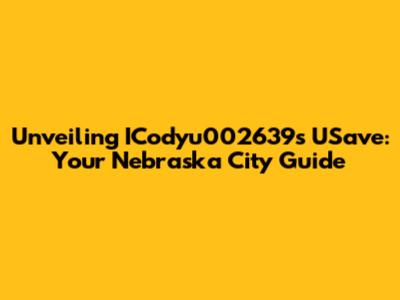 Unveiling ICodyu002639s USave: Your Nebraska City Guide