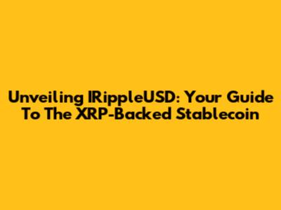 Unveiling IRippleUSD: Your Guide To The XRP-Backed Stablecoin