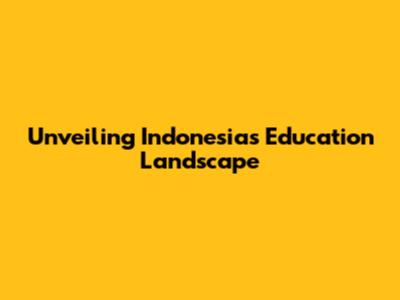Unveiling Indonesia's Education Landscape