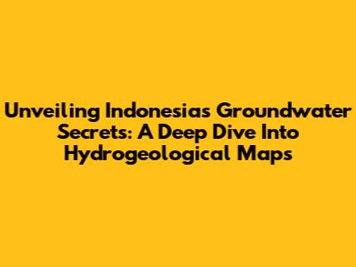 Unveiling Indonesia's Groundwater Secrets: A Deep Dive Into Hydrogeological Maps