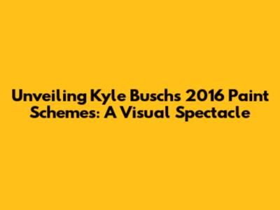 Unveiling Kyle Busch's 2016 Paint Schemes: A Visual Spectacle