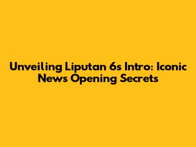 Unveiling Liputan 6's Intro: Iconic News Opening Secrets