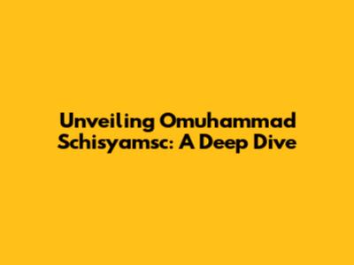 Unveiling Omuhammad Schisyamsc: A Deep Dive