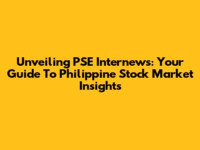 Unveiling PSE Internews: Your Guide To Philippine Stock Market Insights