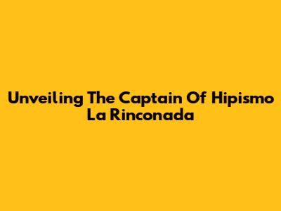 Unveiling The 'Captain' Of Hipismo La Rinconada