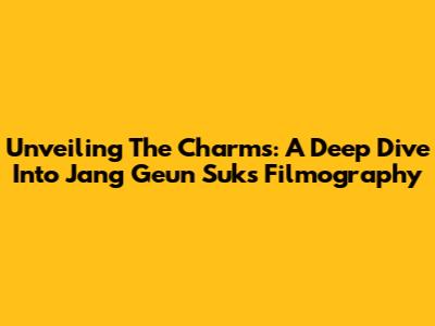 Unveiling The Charms: A Deep Dive Into Jang Geun Suk's Filmography