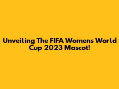 Unveiling The FIFA Women's World Cup 2023 Mascot!