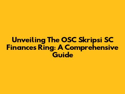 Unveiling The OSC Skripsi SC Finances Ring: A Comprehensive Guide