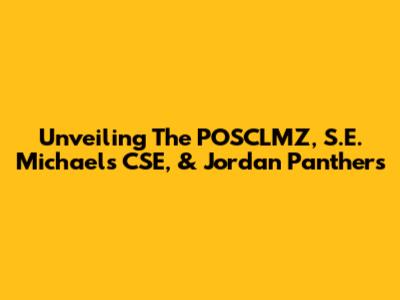 Unveiling The POSCLMZ, S.E. Michael's CSE, & Jordan Panthers