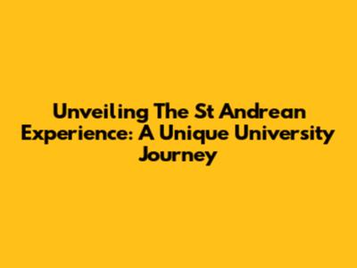 Unveiling The St Andrean Experience: A Unique University Journey