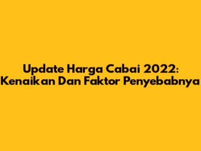 Update Harga Cabai 2022: Kenaikan Dan Faktor Penyebabnya