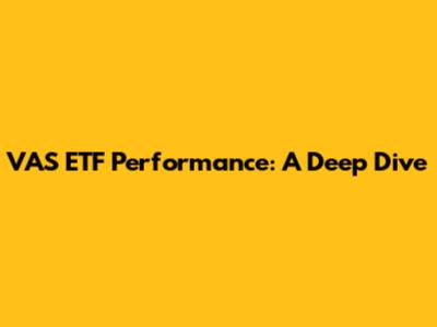 VAS ETF Performance: A Deep Dive