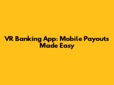 VR Banking App: Mobile Payouts Made Easy