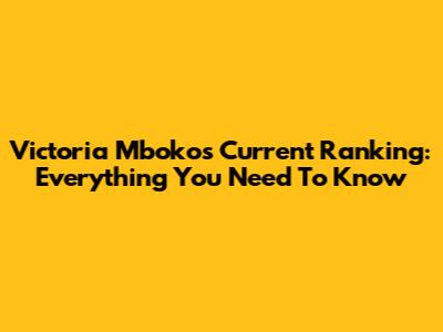 Victoria Mboko's Current Ranking: Everything You Need To Know