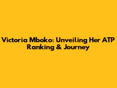 Victoria Mboko: Unveiling Her ATP Ranking & Journey