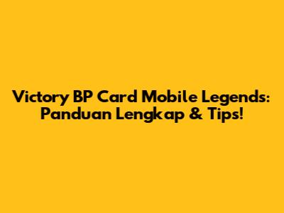 Victory BP Card Mobile Legends: Panduan Lengkap & Tips!