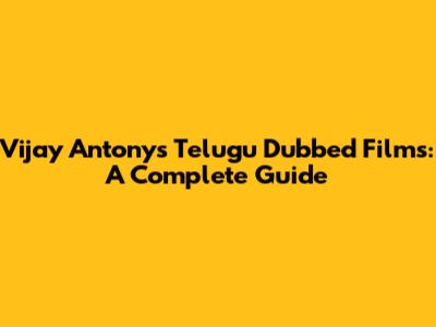 Vijay Antony's Telugu Dubbed Films: A Complete Guide