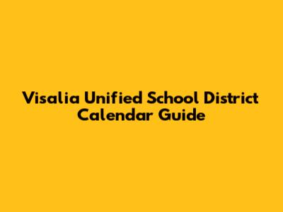 Visalia Unified School District Calendar Guide