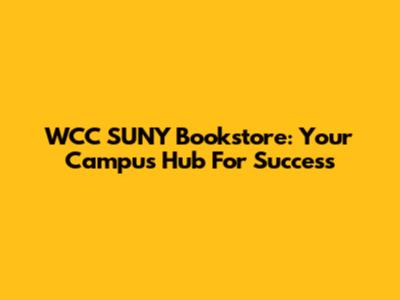 WCC SUNY Bookstore: Your Campus Hub For Success