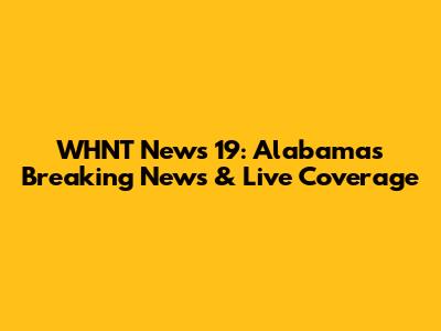 WHNT News 19: Alabama's Breaking News & Live Coverage
