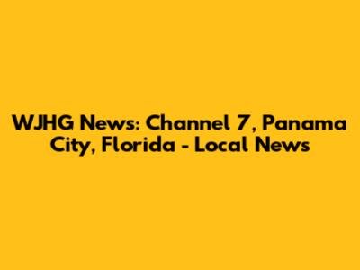 WJHG News: Channel 7, Panama City, Florida - Local News