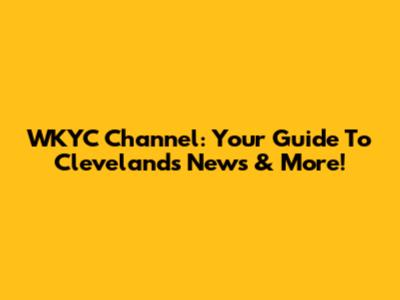 WKYC Channel: Your Guide To Cleveland's News & More!