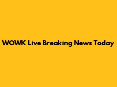 WOWK Live Breaking News Today
