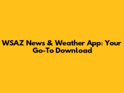 WSAZ News & Weather App: Your Go-To Download