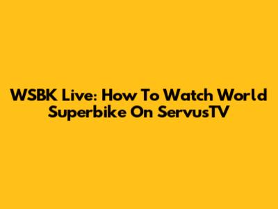 WSBK Live: How To Watch World Superbike On ServusTV
