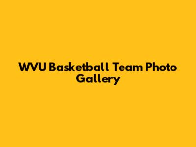 WVU Basketball Team Photo Gallery