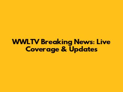 WWLTV Breaking News: Live Coverage & Updates