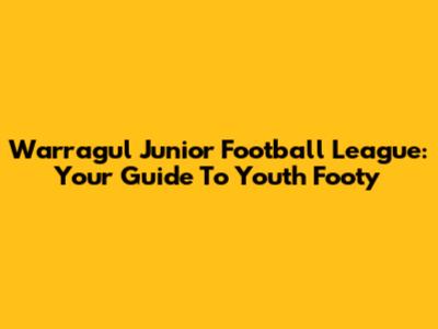 Warragul Junior Football League: Your Guide To Youth Footy