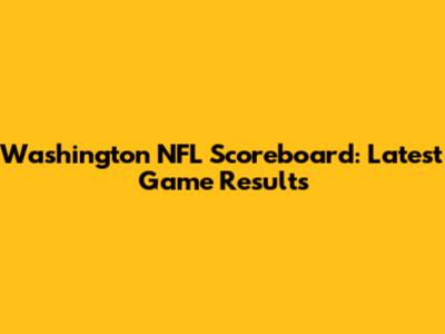 Washington NFL Scoreboard: Latest Game Results
