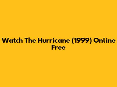 Watch 'The Hurricane' (1999) Online Free