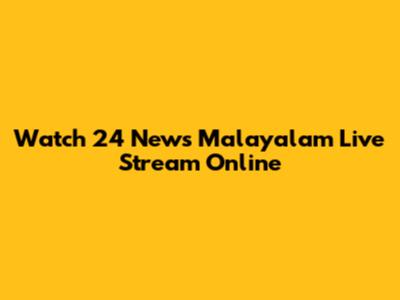 Watch 24 News Malayalam Live Stream Online
