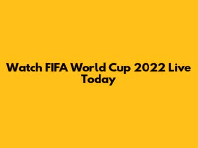 Watch FIFA World Cup 2022 Live Today