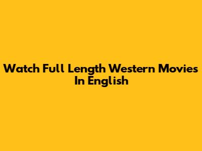 Watch Full Length Western Movies In English