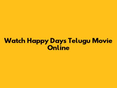 Watch Happy Days Telugu Movie Online