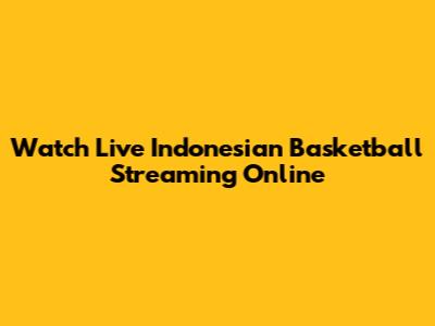 Watch Live Indonesian Basketball Streaming Online
