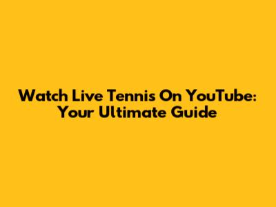 Watch Live Tennis On YouTube: Your Ultimate Guide