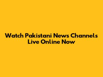 Watch Pakistani News Channels Live Online Now