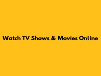 Watch TV Shows & Movies Online