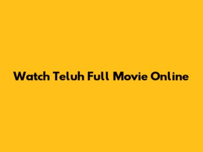 Watch Teluh Full Movie Online