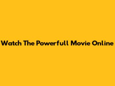 Watch The Powerfull Movie Online