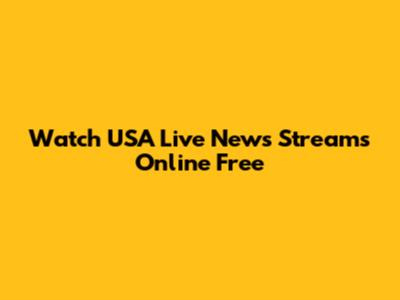 Watch USA Live News Streams Online Free