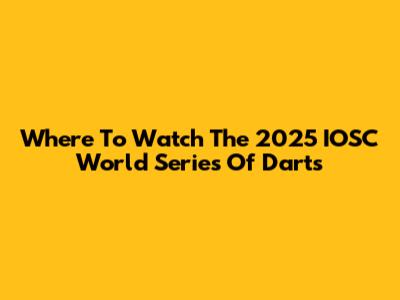 Where To Watch The 2025 IOSC World Series Of Darts