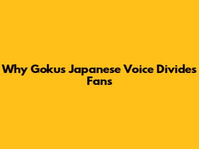 Why Goku's Japanese Voice Divides Fans